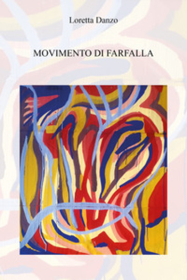Movimento di farfalla - Loretta Danzo