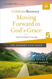 Moving Forward in God s Grace: The Journey Continues, Participant s Guide 5