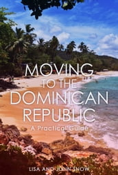 Moving to the Dominican Republic: A Practical Guide