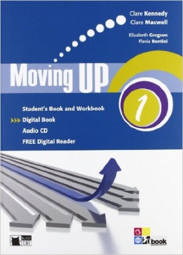 Moving up. Student's book-Workbook. Per le Scuole superiori. Con CD Audio. Con e-book. Con espansione online. 1. - Clare Kennedy - Clare Maxwell - Elizabeth Gregson