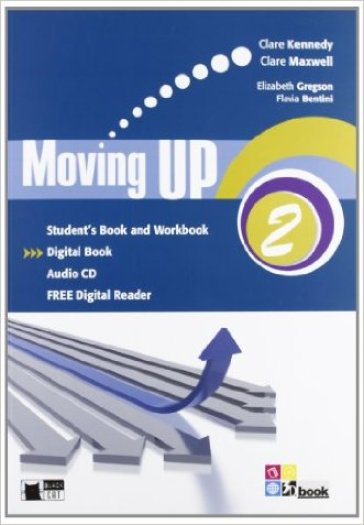 Moving up. Student's book-Workbook. Per le Scuole superiori. Con CD Audio. Con espansione online. 2. - Clare Kennedy - Clare Maxwell - Elizabeth Gregson