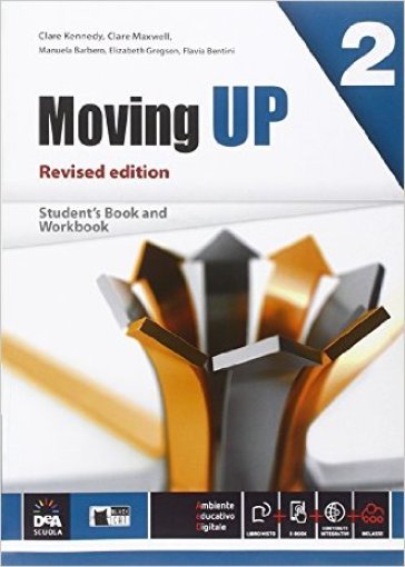 Moving up. Student's book-Workbook. Per le Scuole superiori. Con e-book. Con espansione online. 2. - Clare Kennedy - Clare Maxwell - Elizabeth Gregson