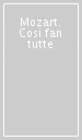 Mozart. Così fan tutte