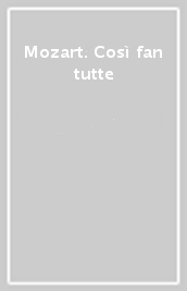 Mozart. Così fan tutte