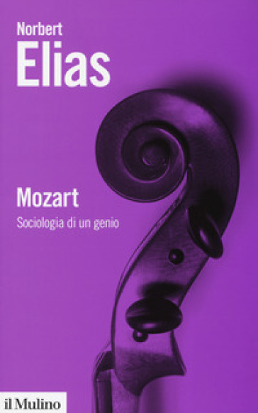 Mozart. Sociologia di un genio - Norbert Elias