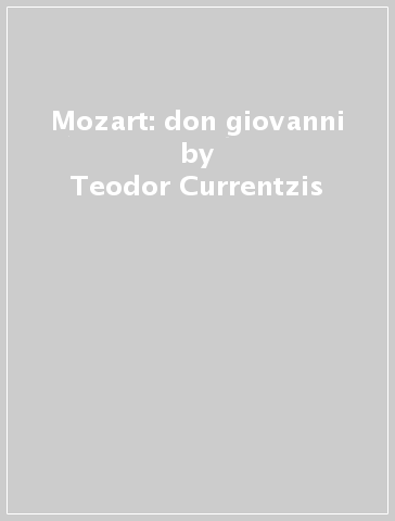 Mozart: don giovanni - Teodor Currentzis