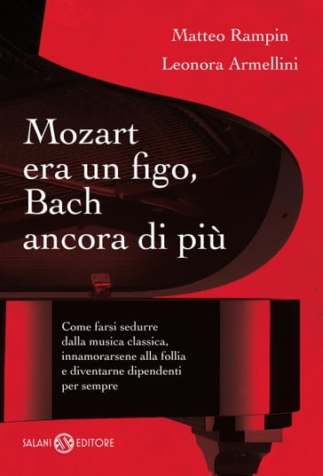 Mozart era un figo, Bach ancora di più - Matteo Rampin - Leonora Armellini