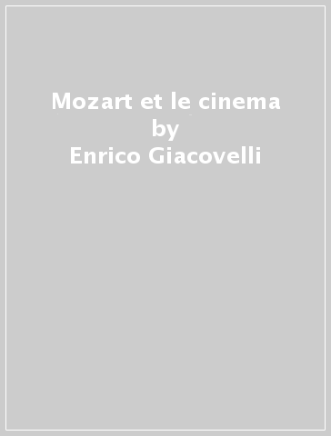 Mozart et le cinema - Enrico Giacovelli