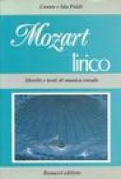 Mozart lirico. Libretti e testi di musica vocale