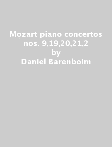 Mozart piano concertos nos. 9,19,20,21,2 - Daniel Barenboim