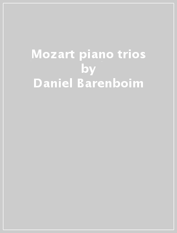 Mozart piano trios - Daniel Barenboim