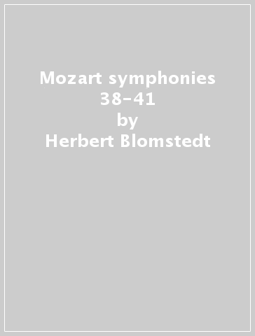 Mozart symphonies 38-41 - Herbert Blomstedt - WIND