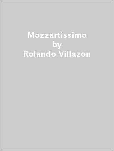 Mozzartissimo - Rolando Villazon