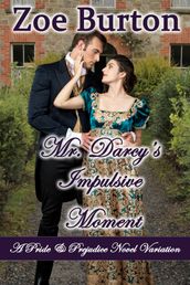 Mr. Darcy s Impulsive Moment