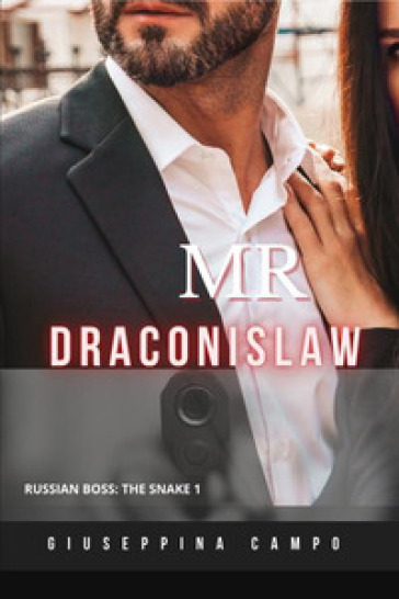 Mr Draconislaw. Russian boss: the snake. 1. - Giuseppina Campo