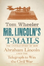 Mr. Lincoln s T-Mails
