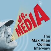 Mr. Media: The Max Allan Collins Interview