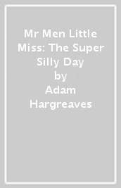 Mr Men Little Miss: The Super Silly Day