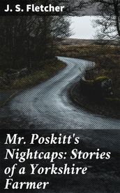 Mr. Poskitt s Nightcaps: Stories of a Yorkshire Farmer