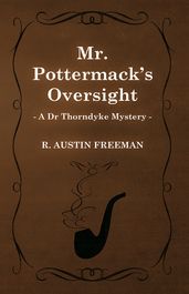 Mr. Pottermack s Oversight (A Dr Thorndyke Mystery)