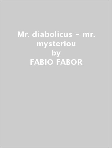 Mr. diabolicus - mr. mysteriou - FABIO FABOR