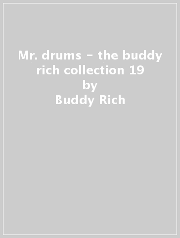 Mr. drums - the buddy rich collection 19 - Buddy Rich