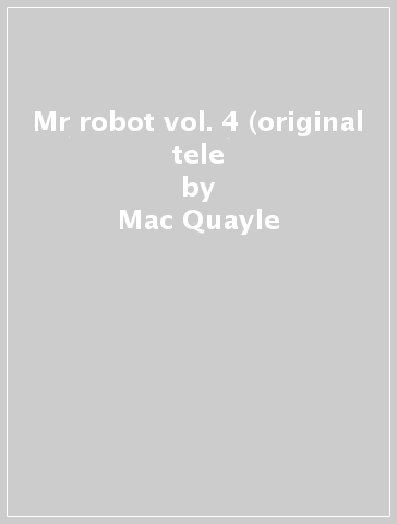 Mr robot vol. 4 (original tele - Mac Quayle