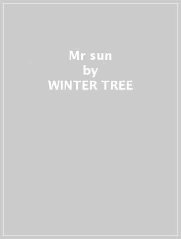 Mr sun - WINTER TREE