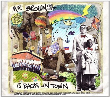 Mr.brown is back in town - Mr. Brown For Haiti
