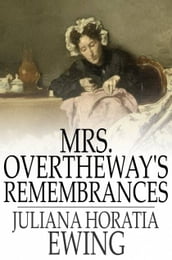 Mrs. Overtheway s Remembrances