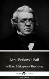 Mrs. Perkins s Ball by William Makepeace Thackeray (Illustrated)