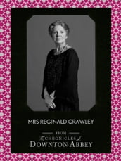 Mrs Reginald Crawley (Downton Abbey Shorts, Book 6)