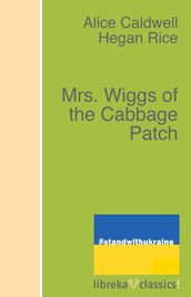 Mrs. Wiggs of the Cabbage Patch