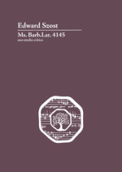 Ms. Barb. Lat. 4145. Uno studio critico. Ediz. critica