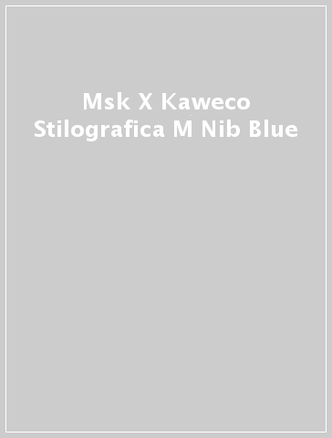 Msk X Kaweco Stilografica M Nib Blue