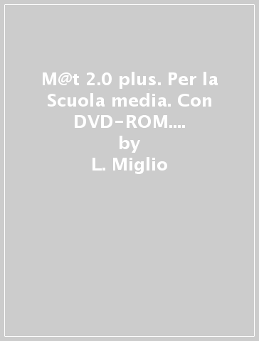 M@t 2.0 plus. Per la Scuola media. Con DVD-ROM. Con e-book. Con espansione online. Vol. 3 - L. Miglio - G. Solmi