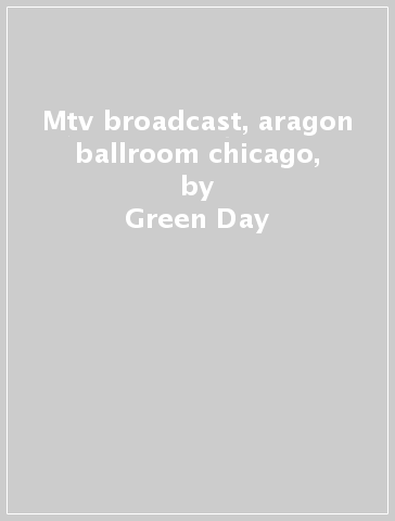 Mtv broadcast, aragon ballroom chicago, - Green Day