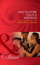 Much More Than A Mistress (Mills & Boon Desire) (Black Gold Billionaires, Book 4)