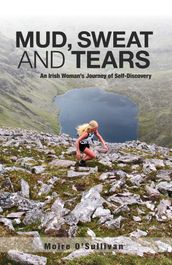 Mud, Sweat and Tears: an Irish Woman s Journey of Self-Discovery