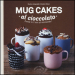 Mug cakes al cioccolato. Pronte in 2 min al microonde!