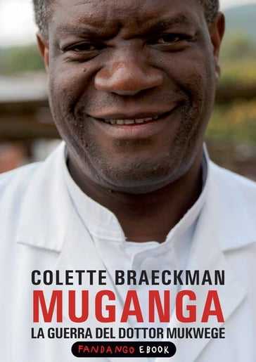 Muganga. La guerra del dottor Mukwege - Colette Braeckman