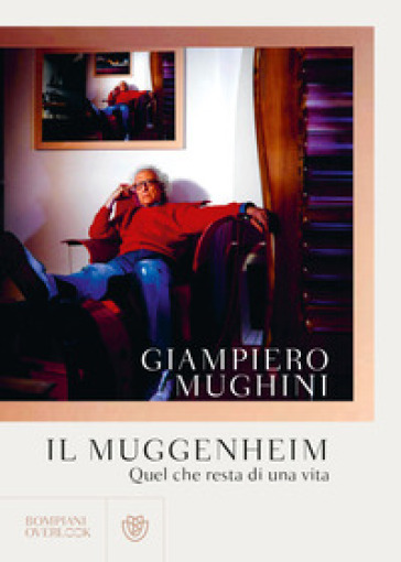 Il Muggenheim. Quel che resta di una vita - Giampiero Mughini