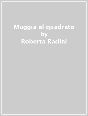 Muggia al quadrato - Roberta Radini