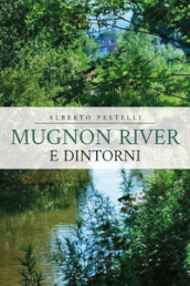 Mugnon river e dintorni