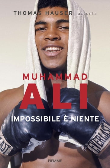Muhammad Ali. Impossibile è niente - Thomas Hauser