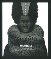 Muholi. A visual activist. Catalogo della mostra (Milano, 31 marzo-30 luglio 2023). Ediz. illustrata
