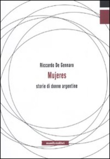 Mujeres. Storie di donne argentine - Riccardo De Gennaro