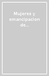 Mujeres y emancipacion de la América Latina y el Caribe en los siglos XIX y XX