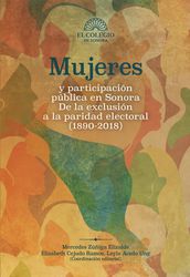 Mujeres y participación pública en Sonora : de la exclusión a la paridad electoral (1890-2018)