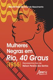 Mulheres Negras em Rio, 40 Graus (1955):